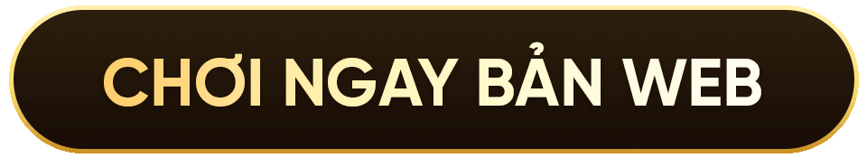 Chơi ngay bản web hôm nay